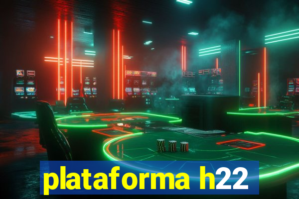 plataforma h22